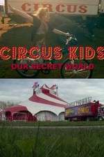 Watch Circus Kids: Our Secret World Vodly