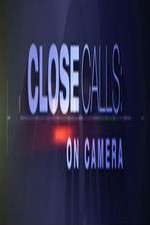 Watch Close Calls: On Camera Vodly
