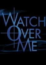 Watch Watch Over Me Vodly