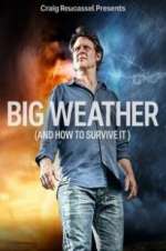 Watch Big Weather (And How to Survive It) Vodly