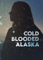 Watch Cold Blooded Alaska Vodly