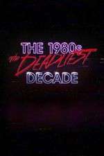 Watch The 1980s: The Deadliest Decade Vodly