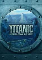 Watch Titanic: Stories from the Deep Vodly