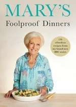 Watch Mary\'s Foolproof Dinners Vodly