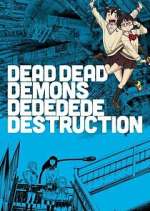 Watch Dead Dead Demons Dededede Destruction Vodly