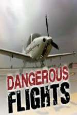 Watch Dangerous Flights Vodly