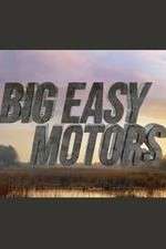 Watch Big Easy Motors Vodly