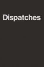 Watch Dispatches Vodly