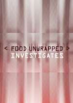 Watch Food Unwrapped Investigates Vodly