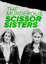 Watch The Murderous Scissor Sisters Vodly