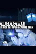 Watch The Detectives: Inside the Major Crimes Team Vodly