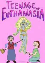 Watch Teenage Euthanasia Vodly