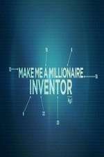 Watch Make Me a Millionaire Inventor Vodly