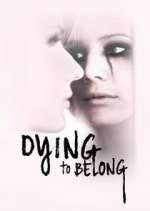 Watch Dying to Belong Vodly