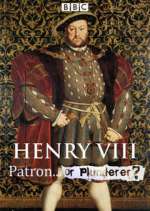 Watch Henry VIII Patron or Plunderer Vodly