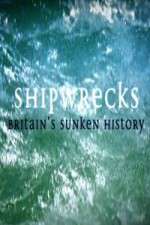 Watch Shipwrecks: Britain's Sunken History Vodly