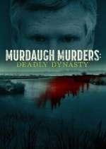 Watch Murdaugh Murders: Deadly Dynasty Vodly