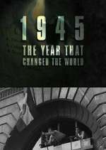 Watch 1945: The Year That Changed the World Vodly