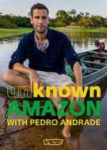 Watch Unknown Amazon with Pedro Andrade Vodly