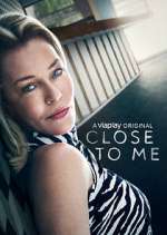Watch Close to Me Vodly