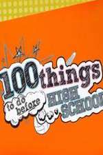 Watch 100 Things to Do Before High School Vodly