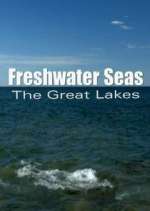 Watch Freshwater Seas: The Great Lakes Vodly