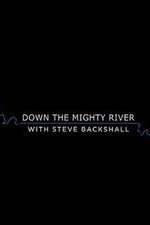 Watch Down the Mighty River with Steve Backshall Vodly