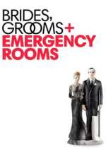 Watch Brides Grooms and Emergency Rooms Vodly
