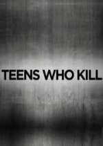 Watch Teens Who Kill Vodly