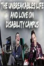 Watch The Unbreakables: Life And Love On Disability Campus Vodly