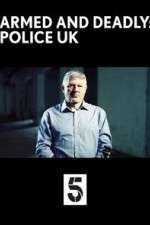 Watch Armed and Deadly: Police UK Vodly