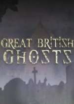 Watch Great British Ghosts Vodly