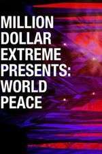 Watch Million Dollar Extreme Presents World Peace Vodly