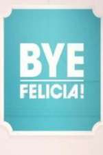 Watch Bye Felicia! Vodly