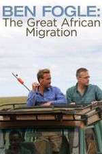 Watch Ben Fogle: The Great African Migration Vodly