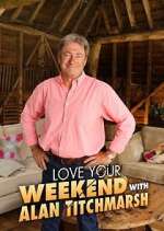 Watch Love Your Weekend with Alan Titchmarsh Vodly