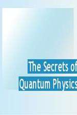 Watch The Secrets of Quantum Physics Vodly
