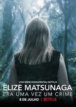 Watch Elize Matsunaga: Era Uma Vez Um Crime Vodly