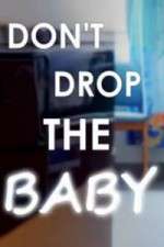 Watch Don't Drop the Baby Vodly