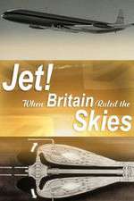 Watch Jet When Britain Ruled the Skies Vodly
