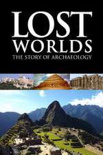 Watch Lost Worlds The Story of Archaeology Vodly