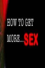 Watch How to Get More Sex Vodly