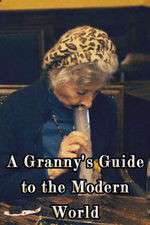 Watch A Granny's Guide to the Modern World Vodly