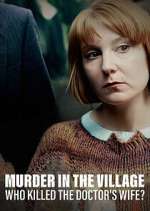 Watch Murder in the Village: Who Killed the Doctor's Wife? Vodly