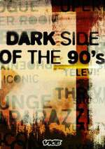Watch Dark Side of the '90s Vodly