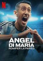 Watch Ángel Di María: Romper la pared Vodly