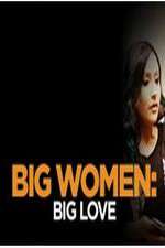 Watch Big Women: Big Love Vodly