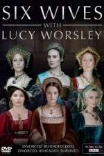 Watch Six Wives with Lucy Worsley Vodly