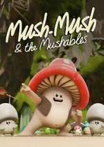 Watch Mush Mush and the Mushables Vodly