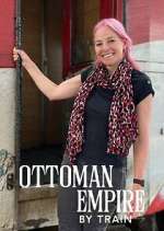 Watch Ottoman Empire by Train with Alice Roberts Vodly